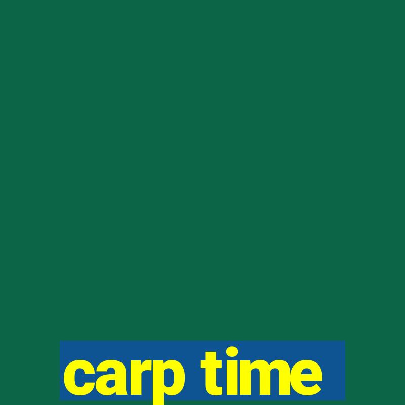 carp time