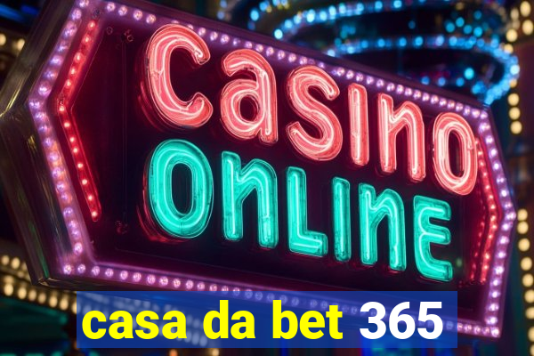 casa da bet 365