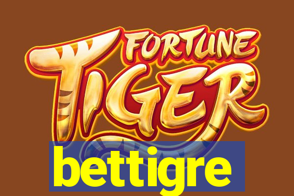 bettigre