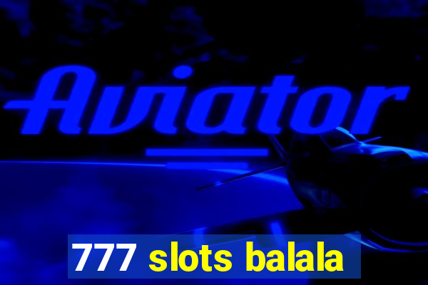 777 slots balala