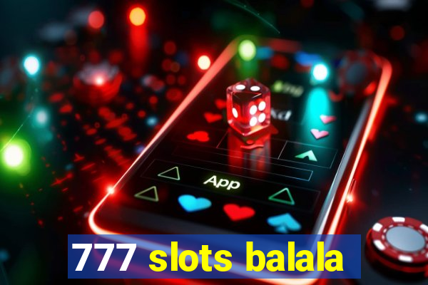 777 slots balala