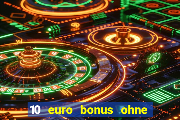 10 euro bonus ohne einzahlung casino 2019