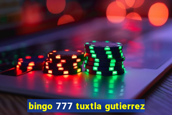 bingo 777 tuxtla gutierrez