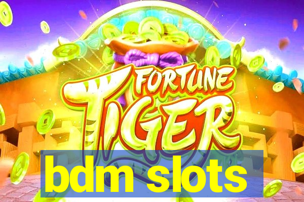 bdm slots