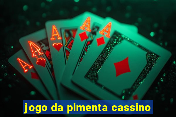 jogo da pimenta cassino