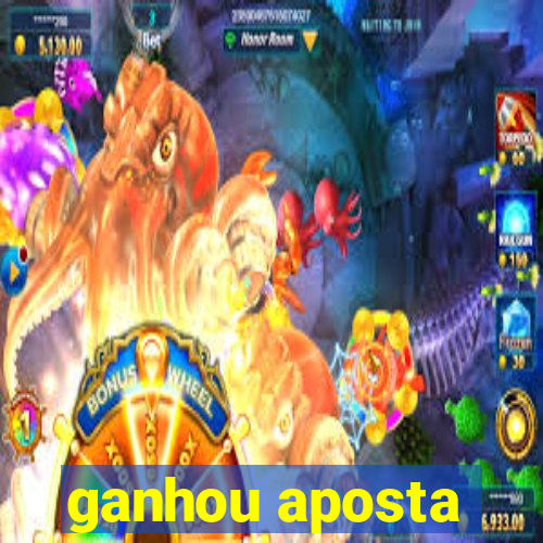 ganhou aposta