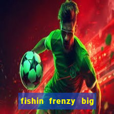 fishin frenzy big catch jackpot king slot