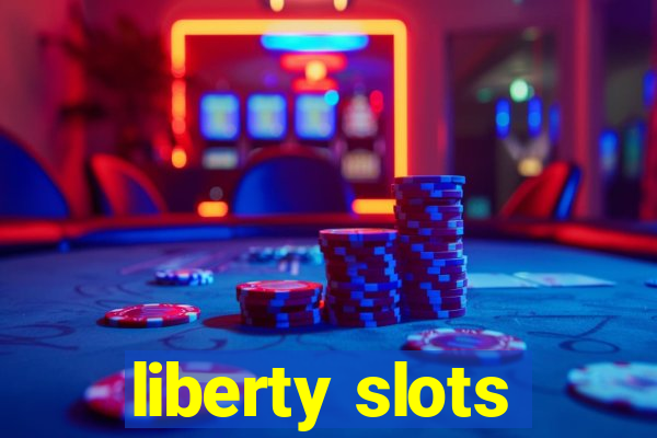 liberty slots