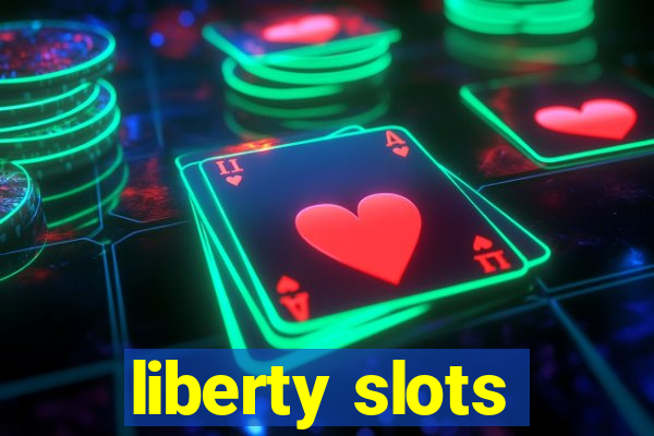 liberty slots