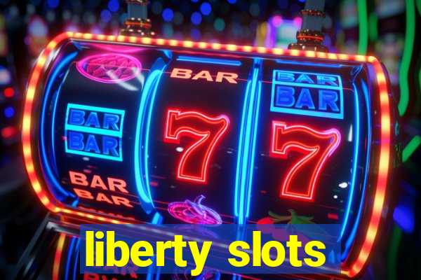 liberty slots