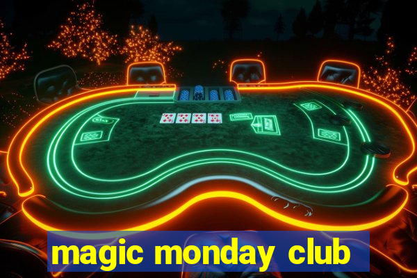 magic monday club