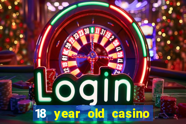 18 year old casino san diego