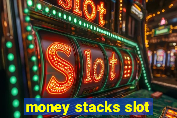 money stacks slot