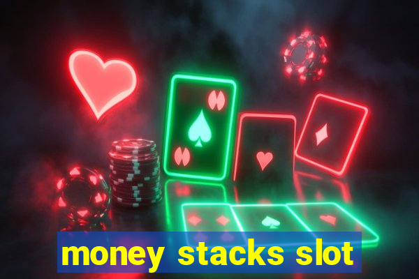 money stacks slot