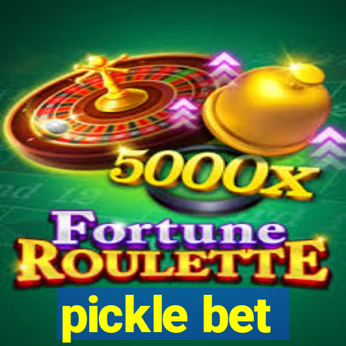 pickle bet