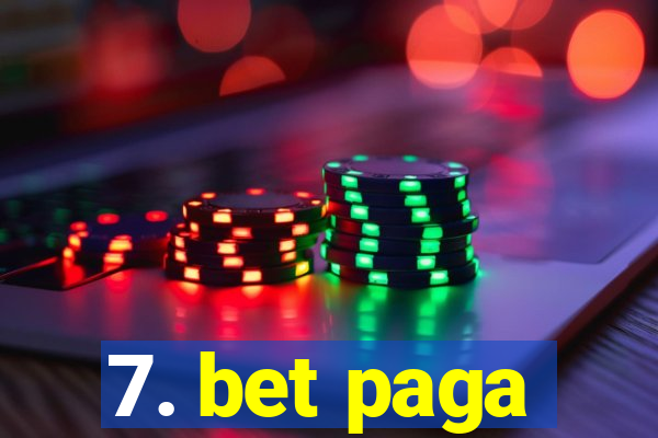 7. bet paga