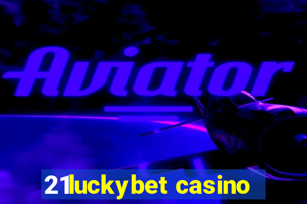 21luckybet casino