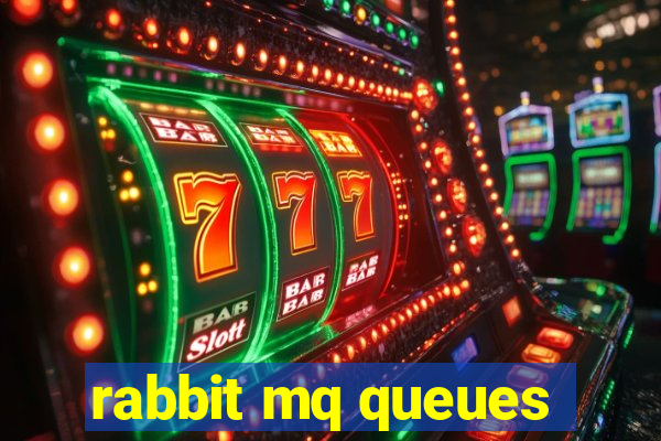 rabbit mq queues