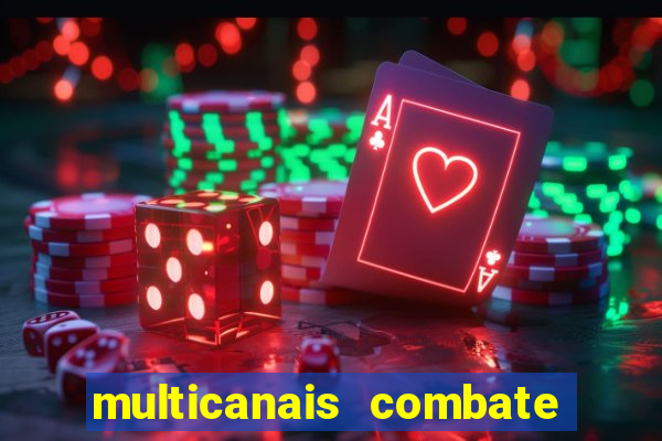 multicanais combate ao vivo