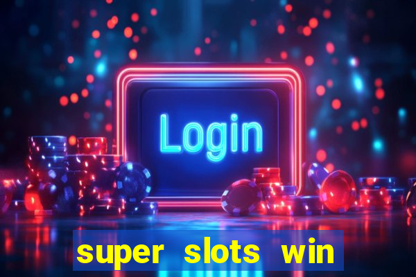 super slots win real cash