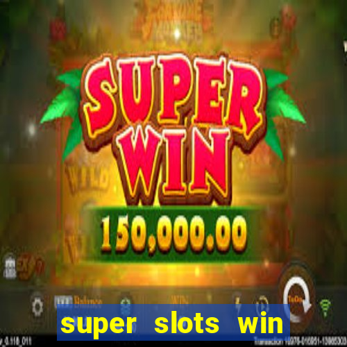 super slots win real cash