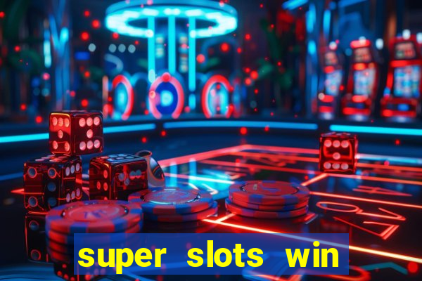 super slots win real cash