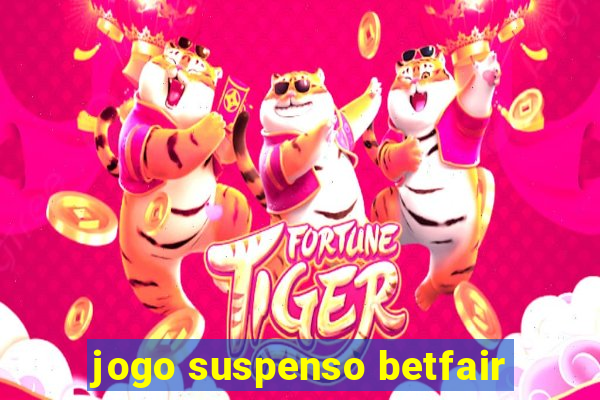 jogo suspenso betfair