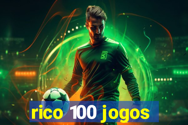 rico 100 jogos