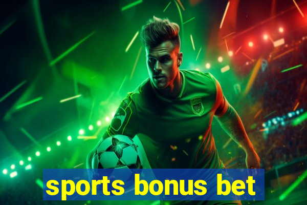 sports bonus bet