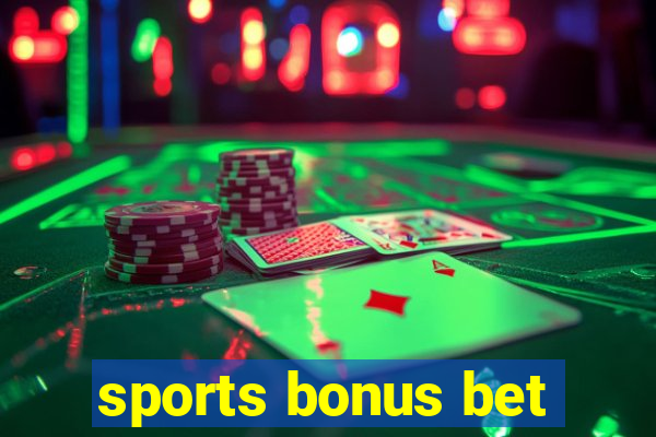 sports bonus bet