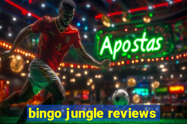 bingo jungle reviews