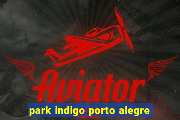 park indigo porto alegre