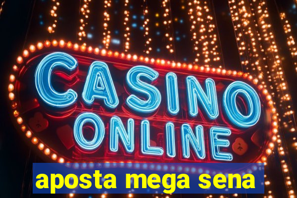 aposta mega sena