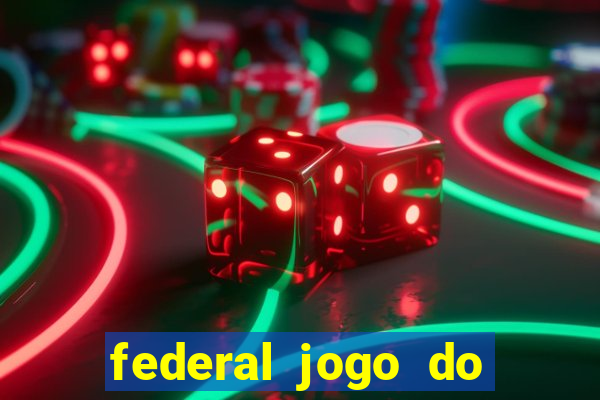 federal jogo do bicho hoje