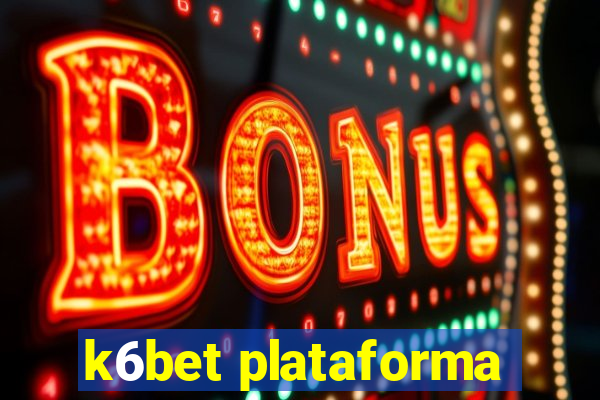 k6bet plataforma