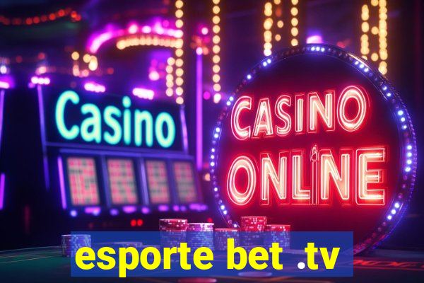 esporte bet .tv