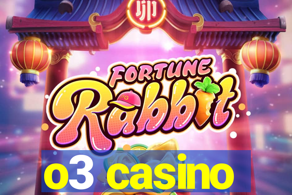 o3 casino