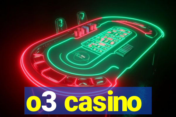 o3 casino