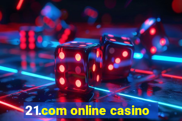 21.com online casino