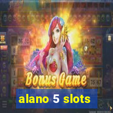 alano 5 slots