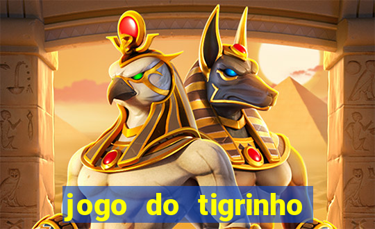 jogo do tigrinho oficial como jogar