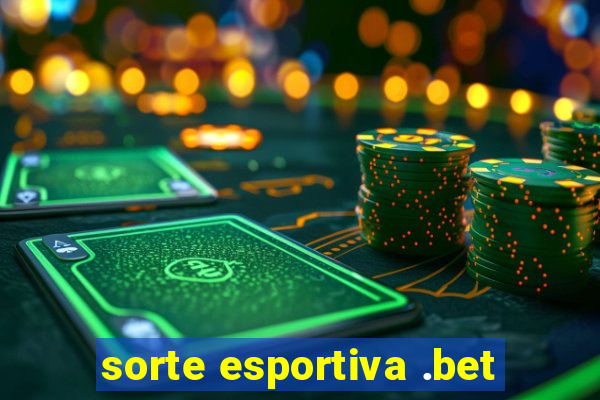 sorte esportiva .bet