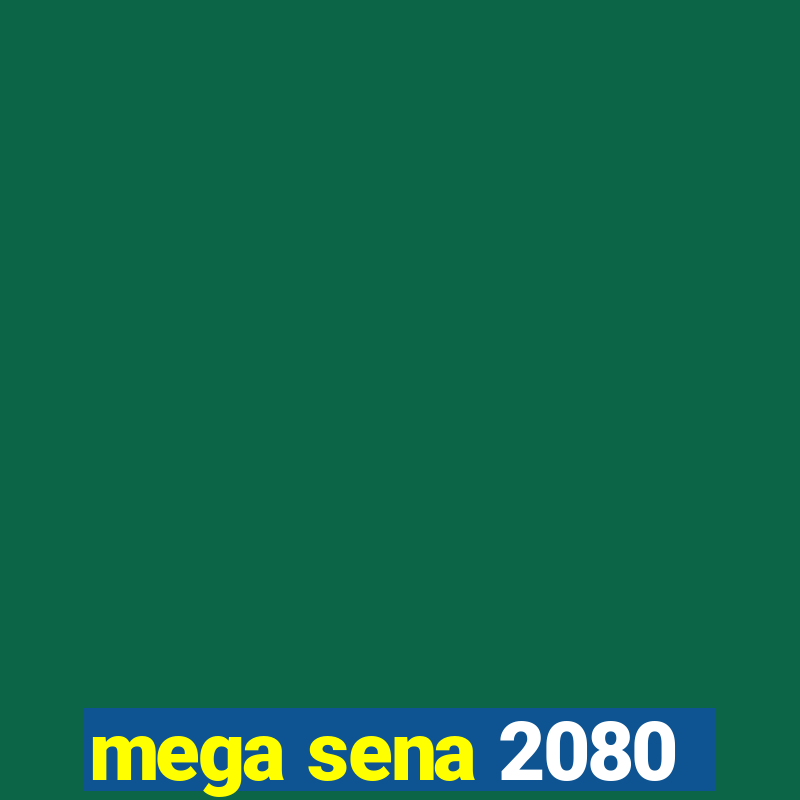 mega sena 2080