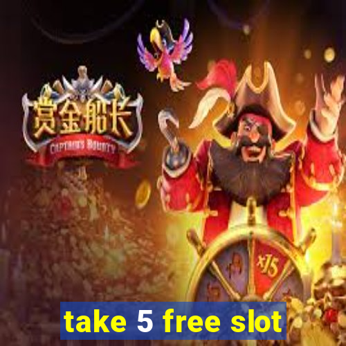 take 5 free slot