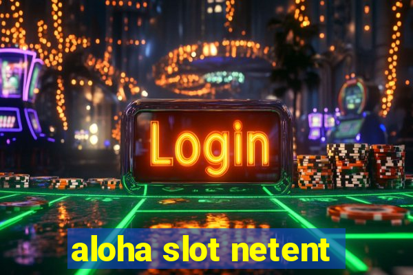 aloha slot netent