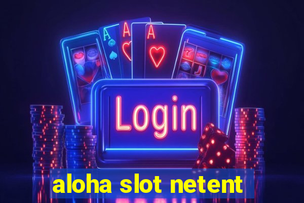 aloha slot netent