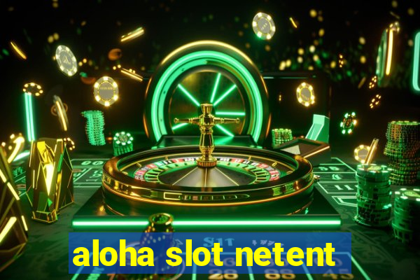 aloha slot netent