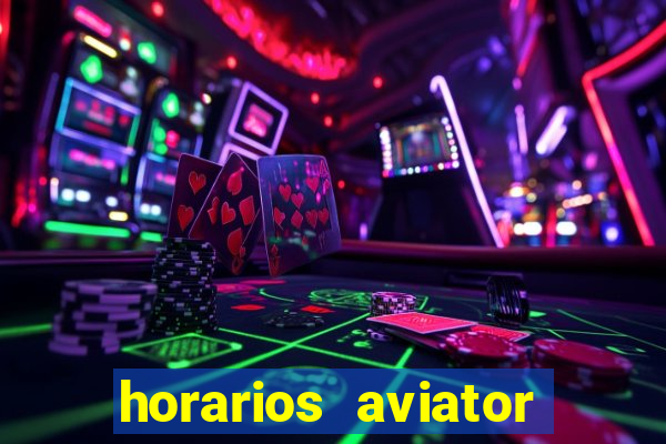 horarios aviator estrela bet