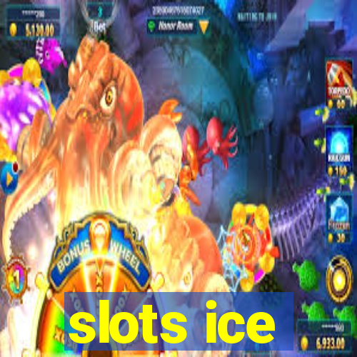 slots ice