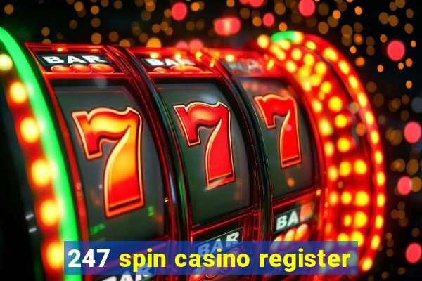 247 spin casino register